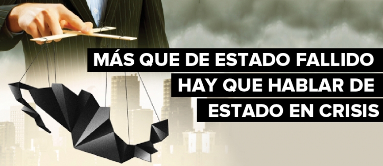 Más que de Estado fallido hay que hablar de Estado en crisis